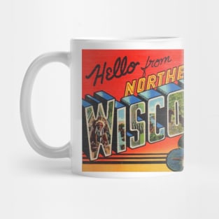Hello from Northern Wisconsin - Vintage Large Letter Postcard Mug